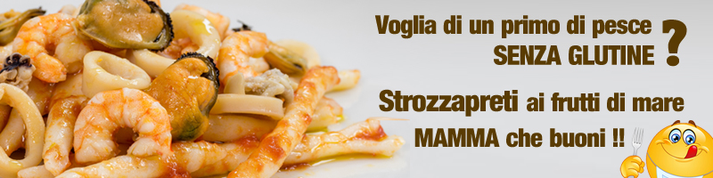 Laboratorio Senza Glutine - Strozzapreti ai frutti di mare
